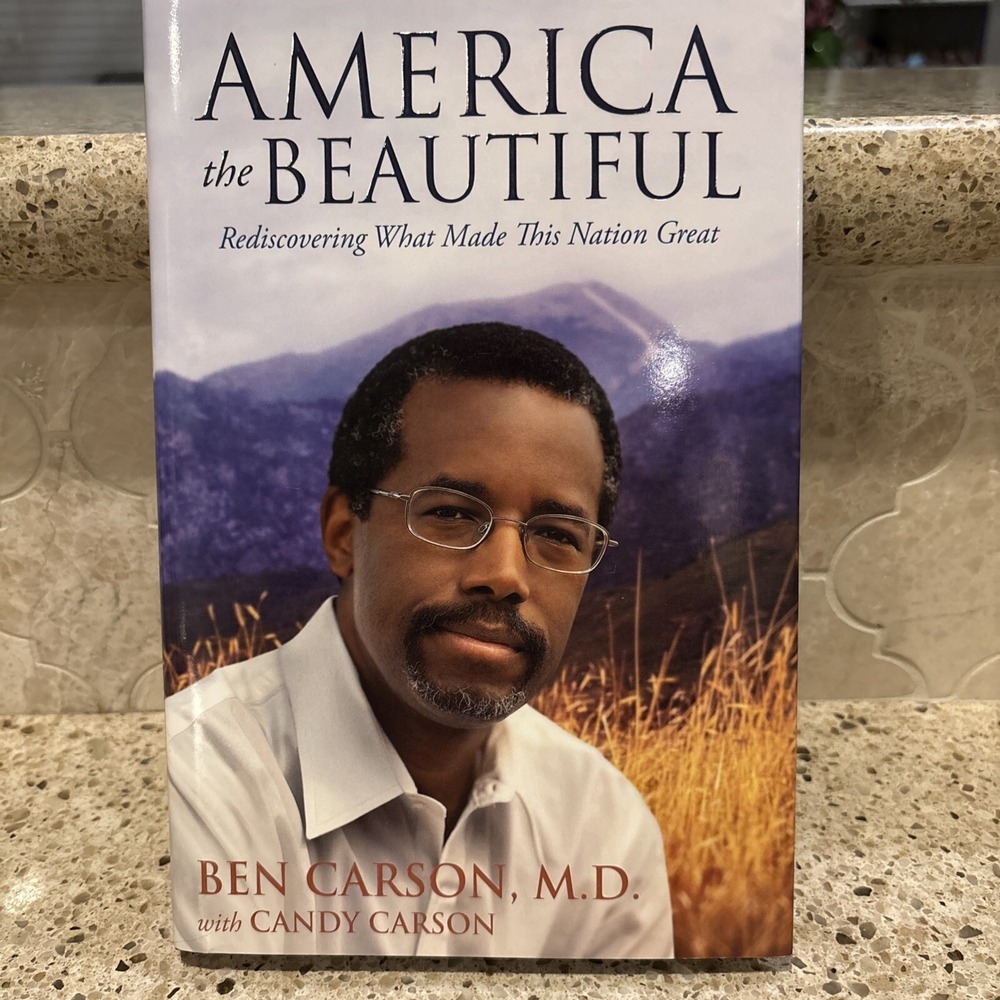 America the Beautiful : Rediscovering What Made This Nation Great by Ben Carson